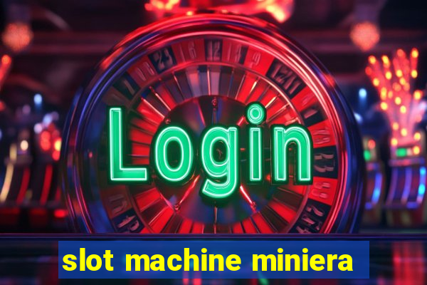 slot machine miniera