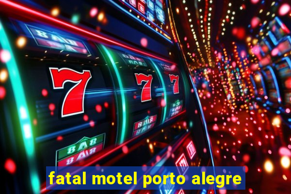 fatal motel porto alegre