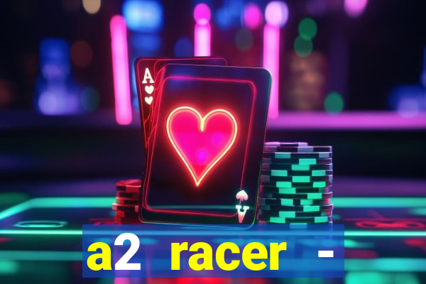 a2 racer - riscando o asfalto filme completo dublado download