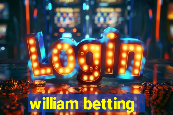 william betting