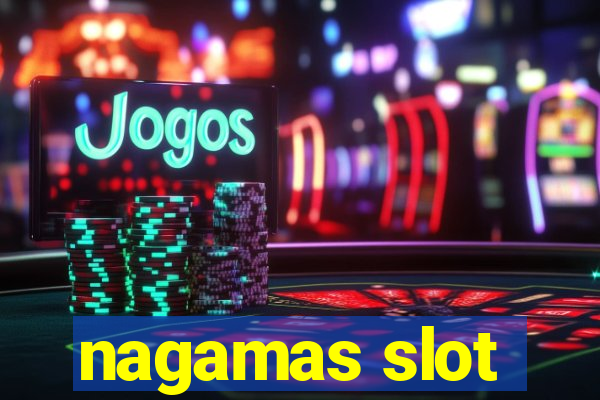 nagamas slot