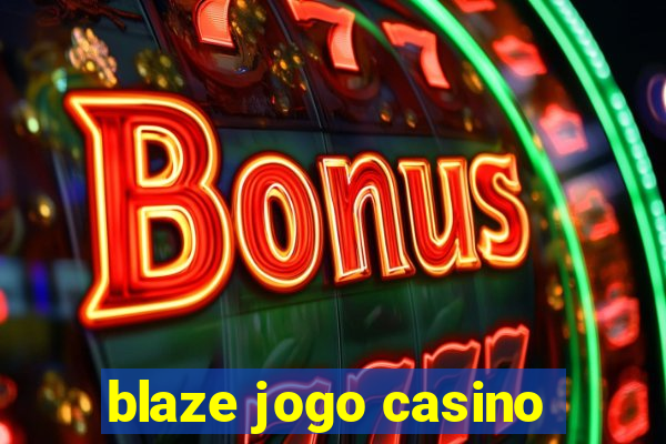 blaze jogo casino