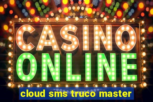 cloud sms truco master