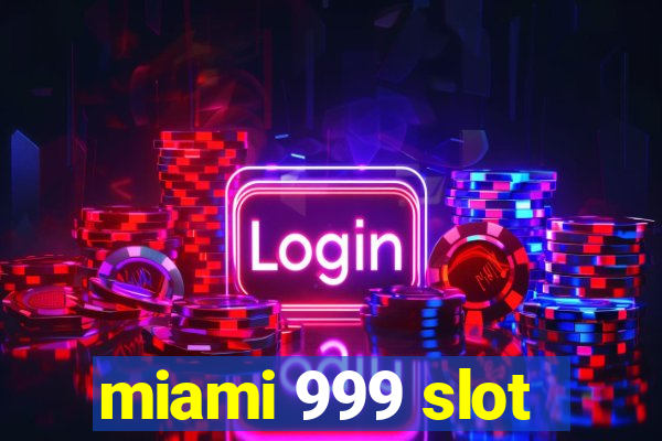 miami 999 slot