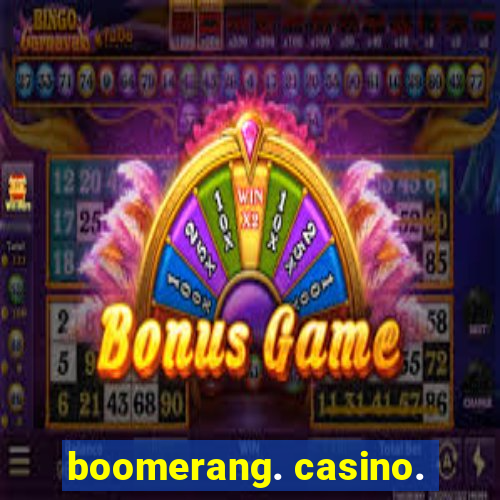 boomerang. casino.