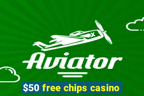 $50 free chips casino