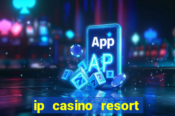 ip casino resort and spa biloxi mississippi