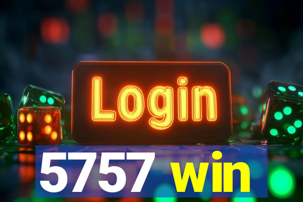 5757 win