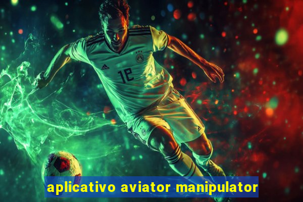 aplicativo aviator manipulator