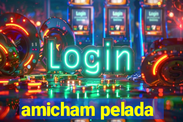 amicham pelada