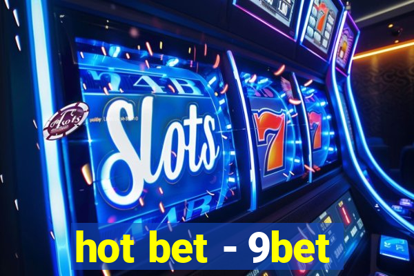 hot bet - 9bet