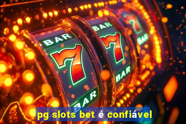 pg slots bet é confiável