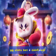 pg slots bet é confiável