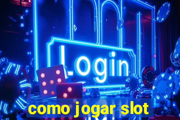 como jogar slot