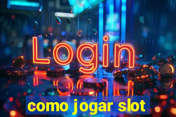 como jogar slot