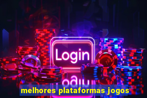 melhores plataformas jogos