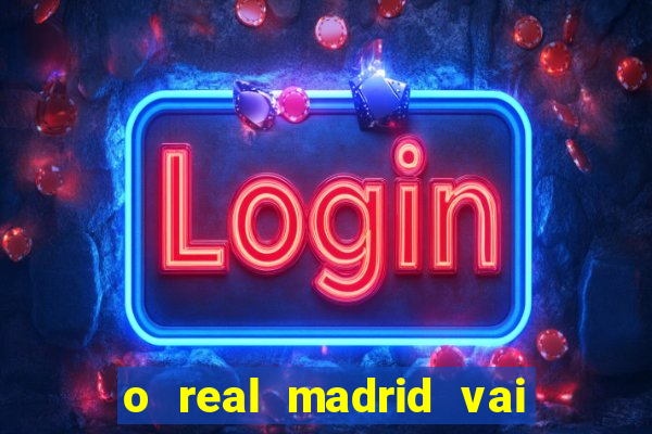 o real madrid vai pegar quem