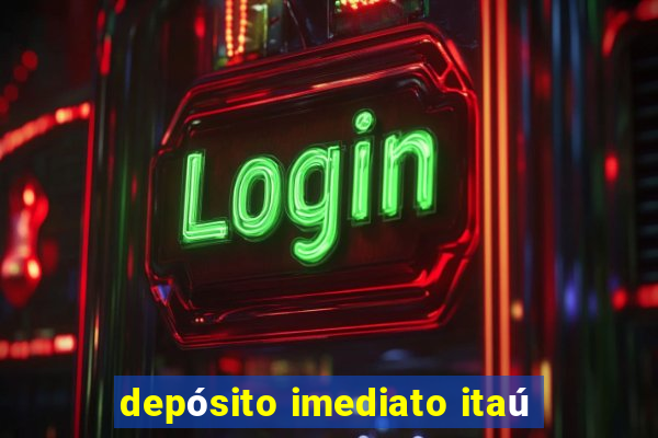 depósito imediato itaú