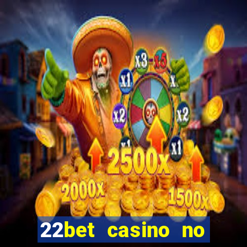 22bet casino no deposit bonus code