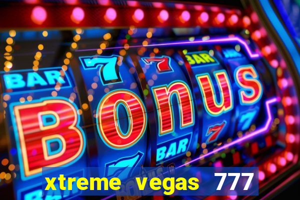 xtreme vegas 777 classic slots