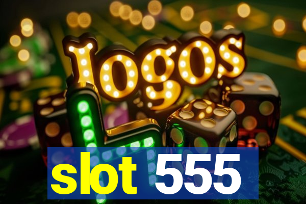 slot 555