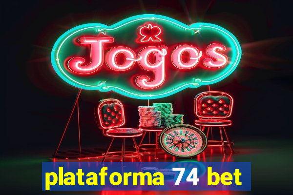 plataforma 74 bet