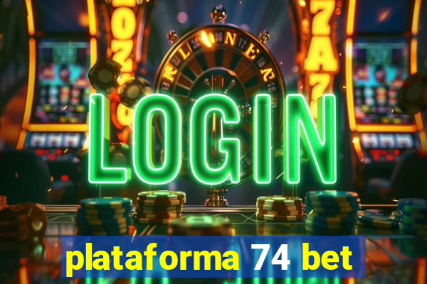 plataforma 74 bet