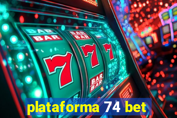 plataforma 74 bet