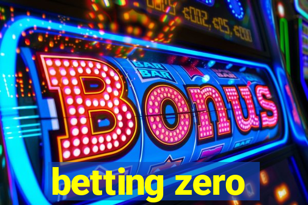 betting zero