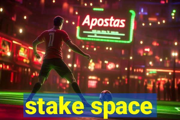 stake space