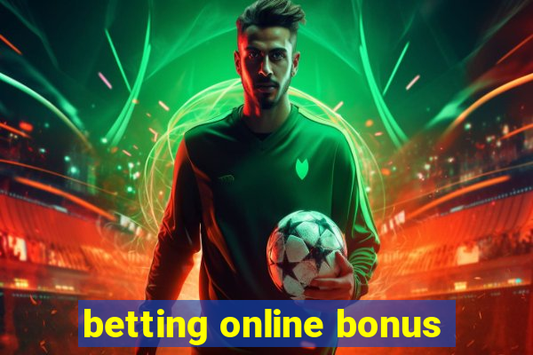 betting online bonus