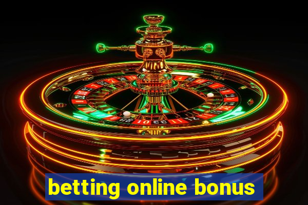 betting online bonus