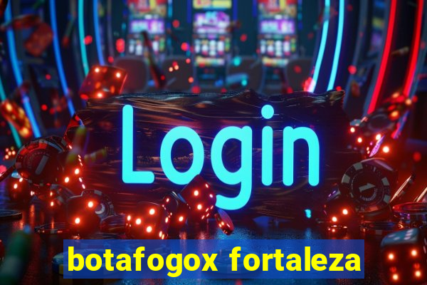 botafogox fortaleza