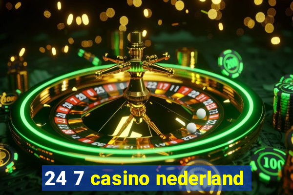 24 7 casino nederland