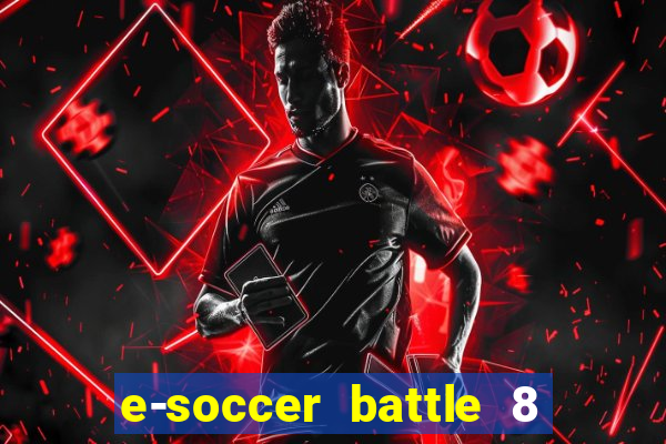 e-soccer battle 8 minutos tabela