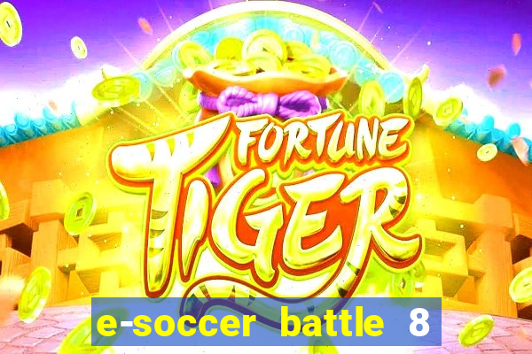 e-soccer battle 8 minutos tabela