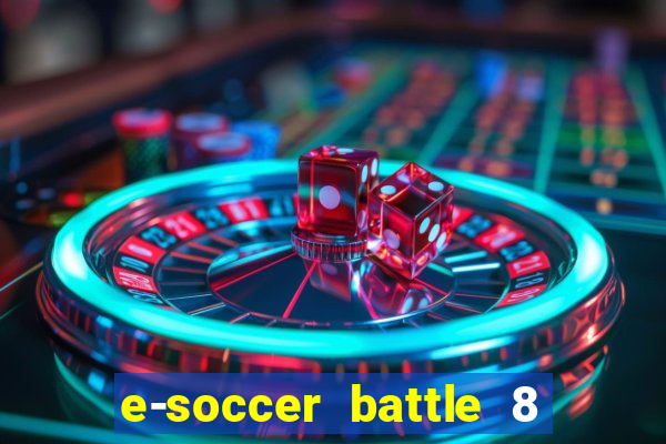 e-soccer battle 8 minutos tabela