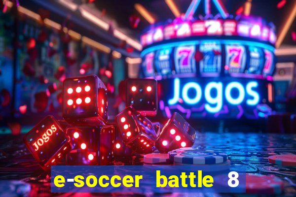 e-soccer battle 8 minutos tabela