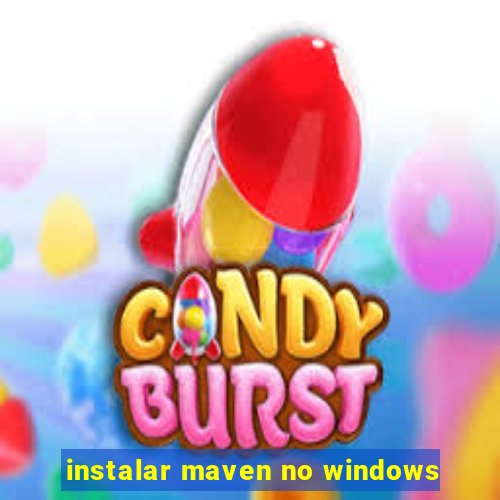 instalar maven no windows