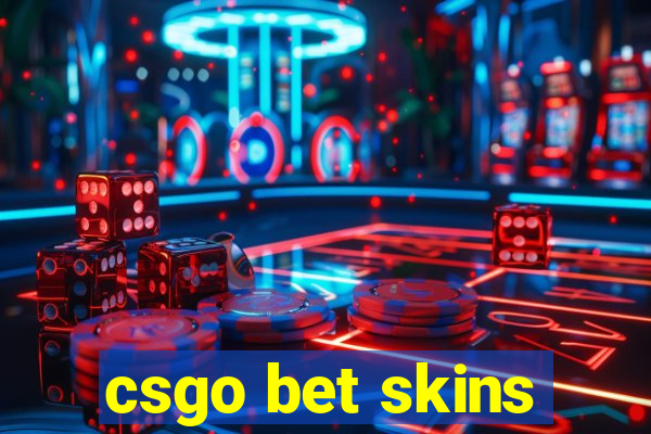 csgo bet skins