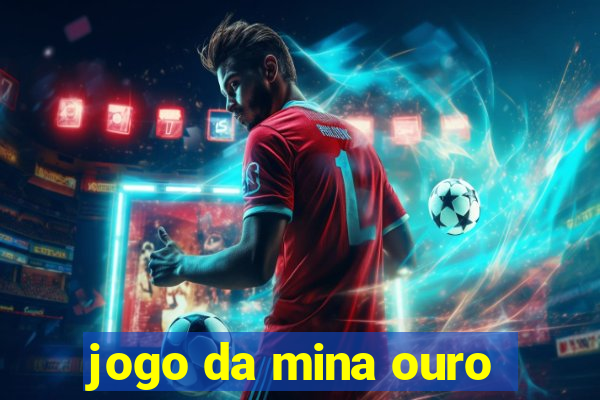 jogo da mina ouro