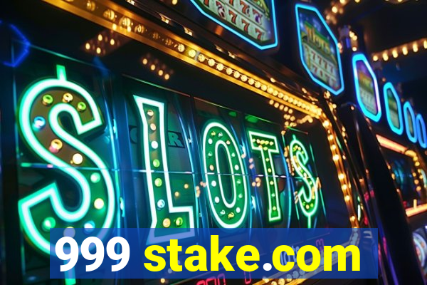 999 stake.com