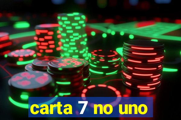 carta 7 no uno