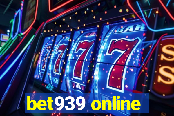 bet939 online