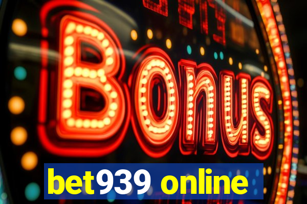 bet939 online