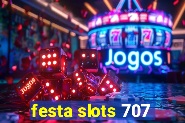 festa slots 707