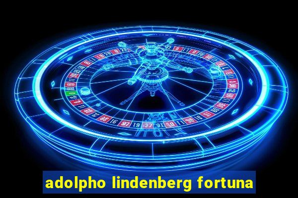 adolpho lindenberg fortuna