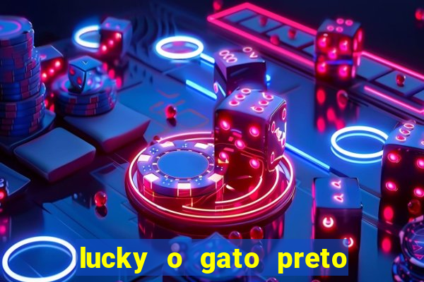 lucky o gato preto filme completo dublado download