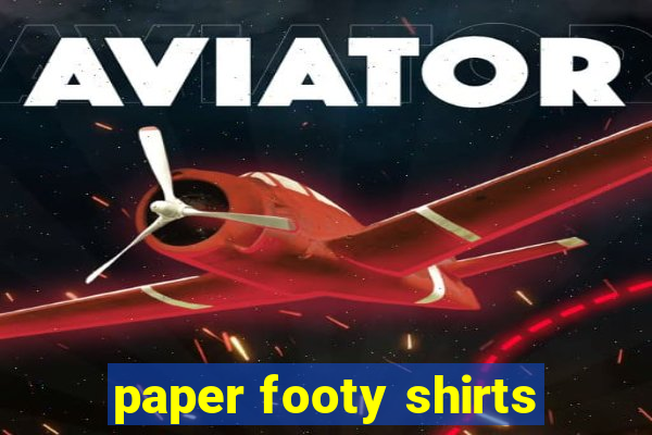 paper footy shirts