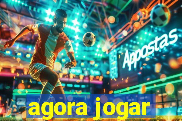 agora jogar